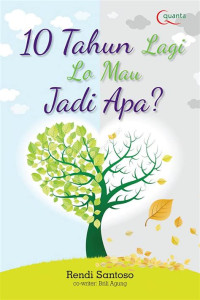 Image of 10 Tahun Lagi Lo Mau Jadi Apa?