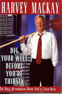 Image of Dig Your Well Before You're Thristy: Solusi Jitu Membuka Pintu Sukses