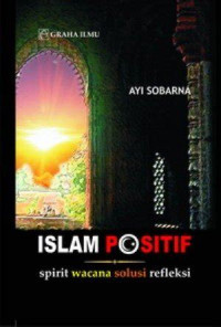 Image of Islam Positif Spirit Wacana Solusi Refleksi