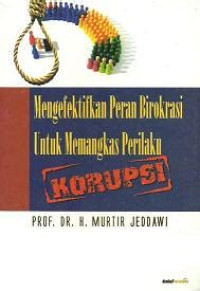 Image of Mengefektifkan Peran Birokrasi untuk Memangkas Perilaku Korupsi