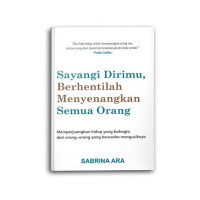 Image of Sayangi Dirimu, Berhentilah Menyenangkan Semua Orang